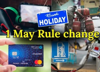 1 मई से LPG से लेकर क्रेडिट कार्ड तक देशभर में होंगे 6 बड़े बदलाव!… जानिए आपकी जेब पर कितना पड़ेगा असर